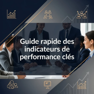 Guide rapide des indicateurs de performance clés