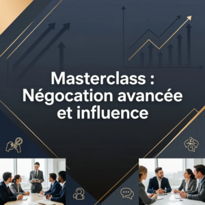 Masterclass : Négociation avancée et influence