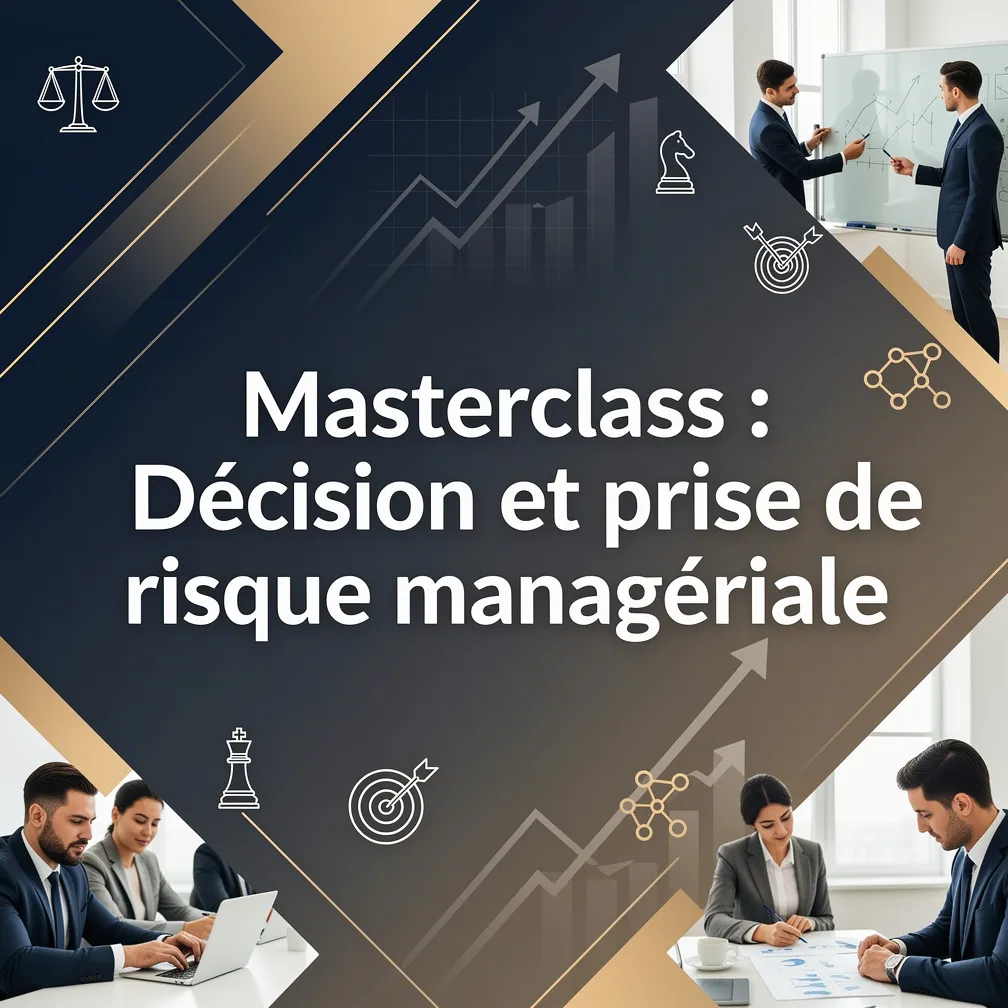 Masterclass : Décision et prise de risque managériale