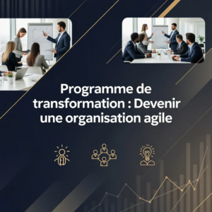 Programme de transformation : Devenir une organisation agile