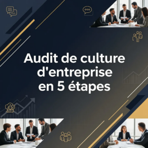 Audit de culture d'entreprise en 5 étapes