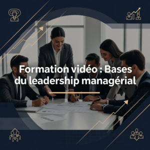 Formation vidéo : Bases du leadership managérial